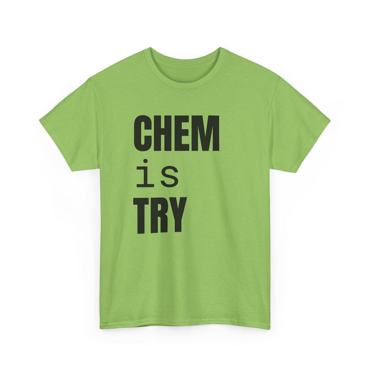 Chem/is/Try Cotton Tee