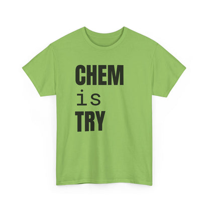 Chem/is/Try Cotton Tee