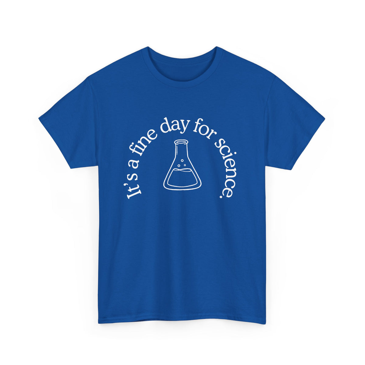 It's a Fine Day for Science Cotton Tee