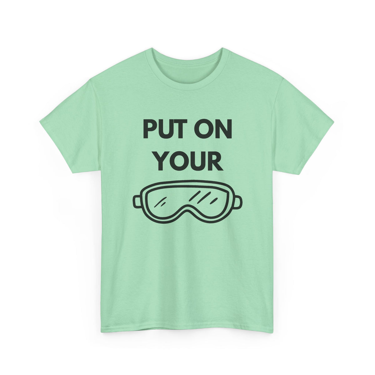 Put on Your Goggles Cotton Tee