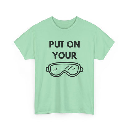 Put on Your Goggles Cotton Tee