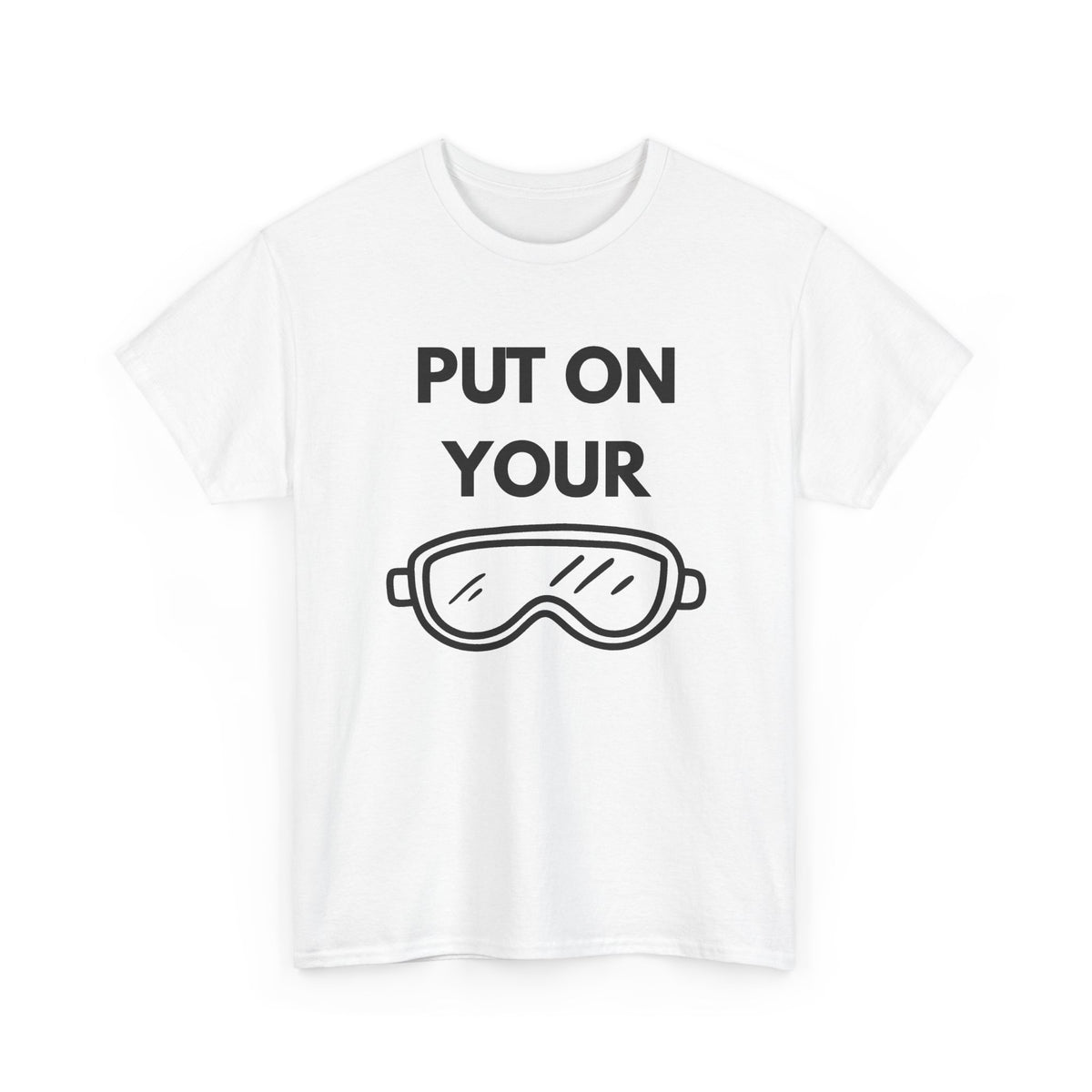Put on Your Goggles Cotton Tee