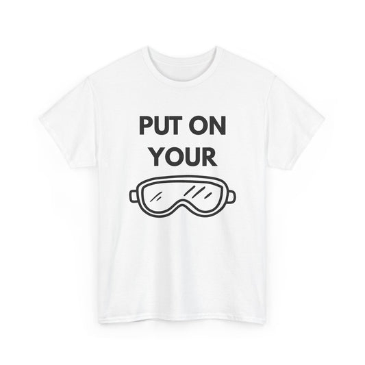 Put on Your Goggles Cotton Tee