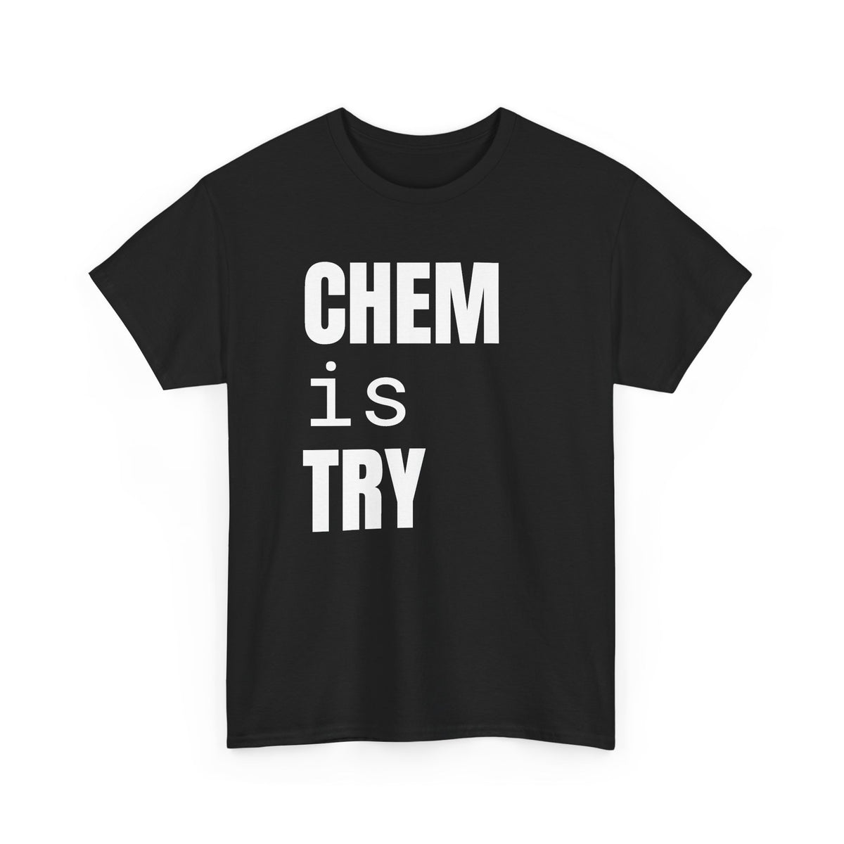 Chem/is/Try Cotton Tee