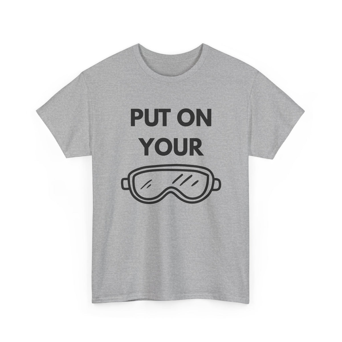 Put on Your Goggles Cotton Tee