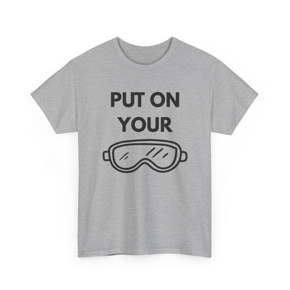 Put on Your Goggles Cotton Tee