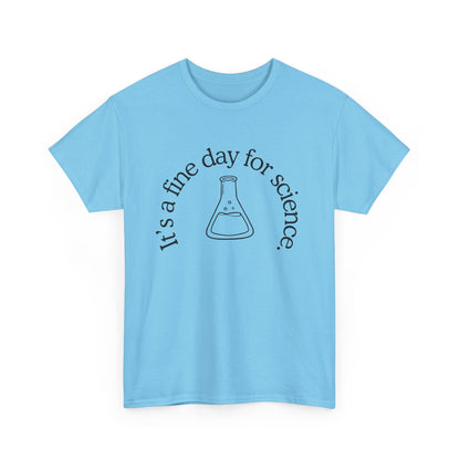 It's a Fine Day for Science Cotton Tee