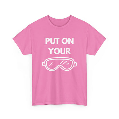 Put on Your Goggles Cotton Tee