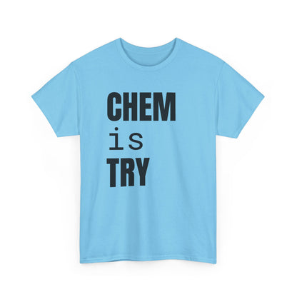 Chem/is/Try Cotton Tee