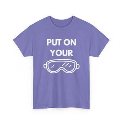 Put on Your Goggles Cotton Tee