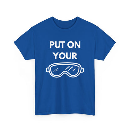 Put on Your Goggles Cotton Tee