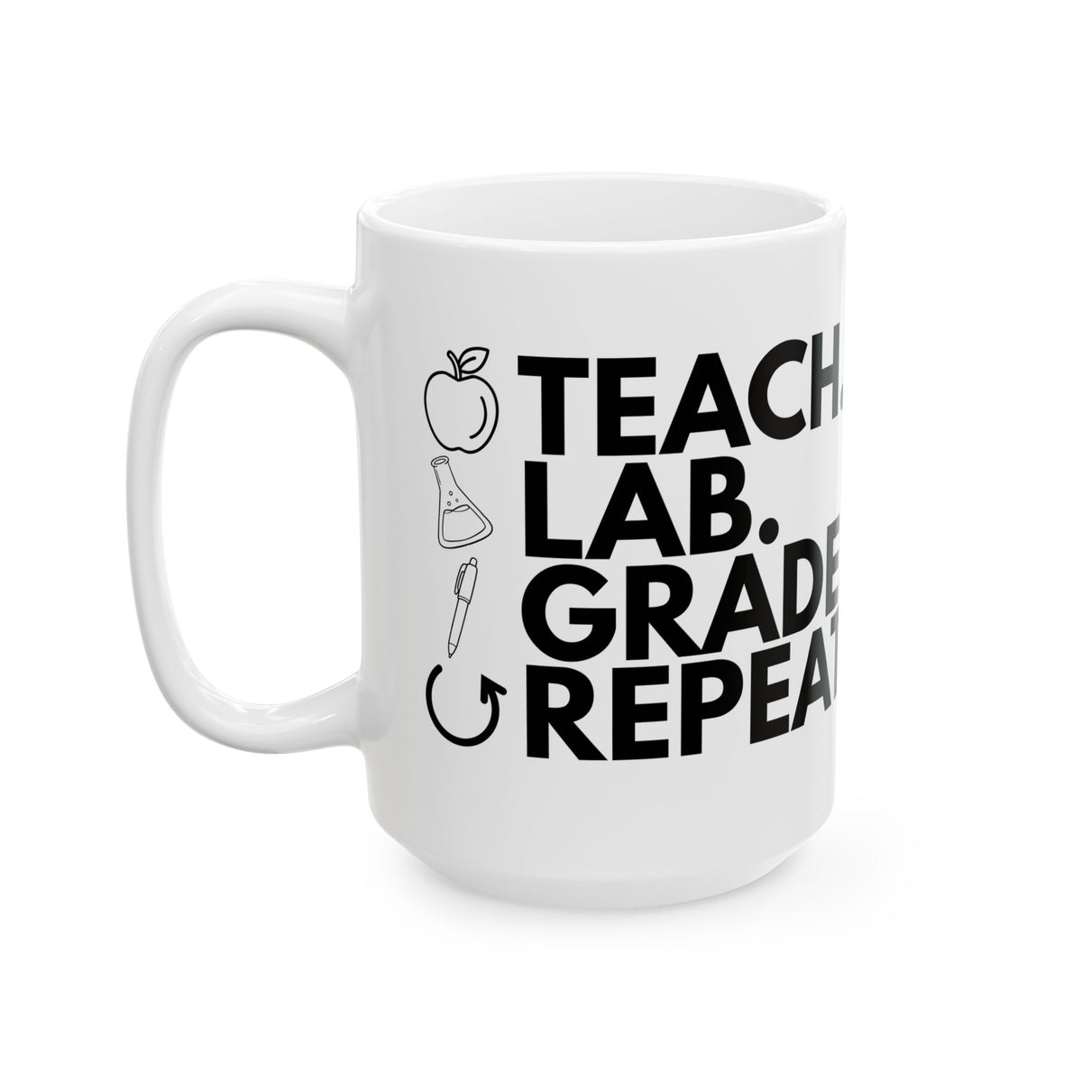 Teach. Lab. Grade. Repeat. 15 oz. Mug
