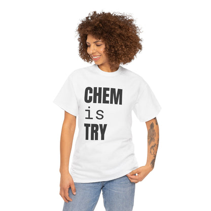 Chem/is/Try Cotton Tee