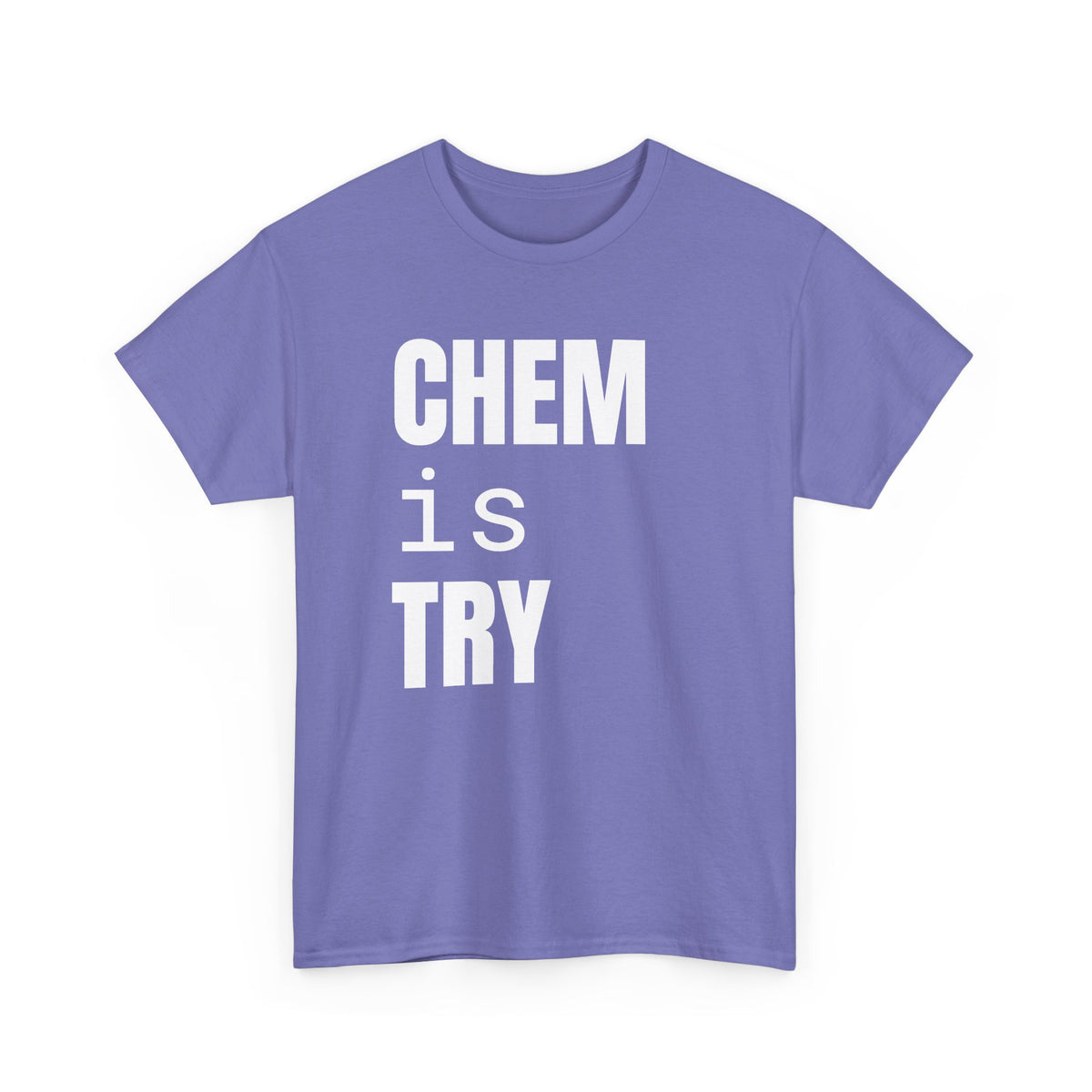 Chem/is/Try Cotton Tee