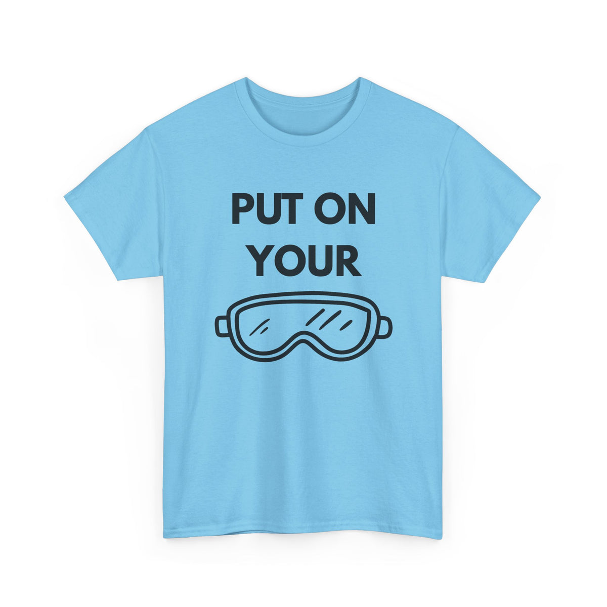 Put on Your Goggles Cotton Tee