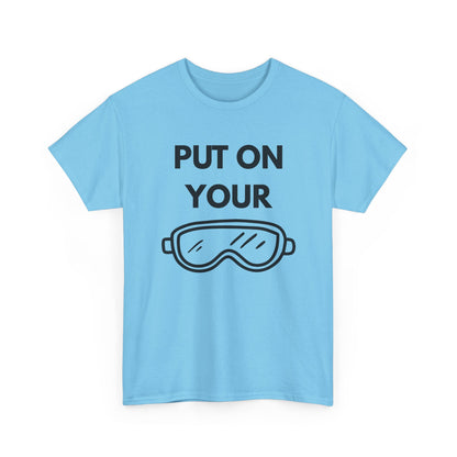 Put on Your Goggles Cotton Tee
