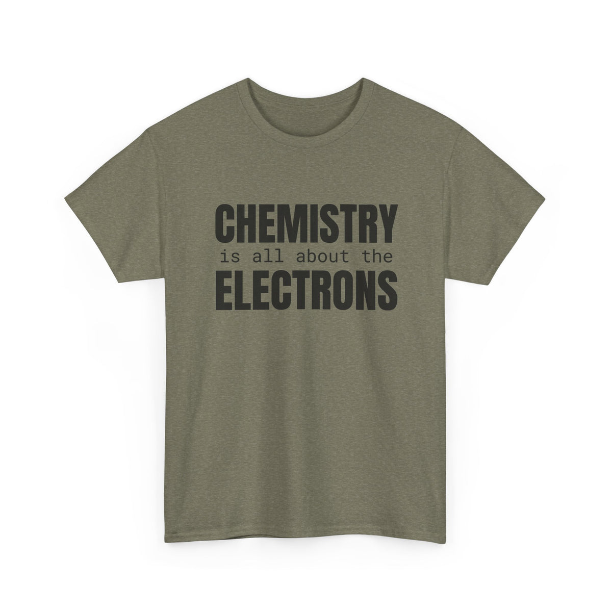 Chemistry is all about the Electrons Cotton Tee