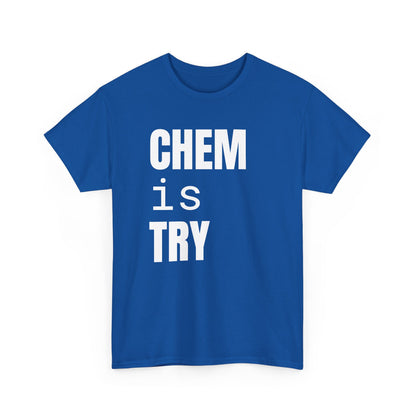 Chem/is/Try Cotton Tee