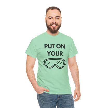 Put on Your Goggles Cotton Tee