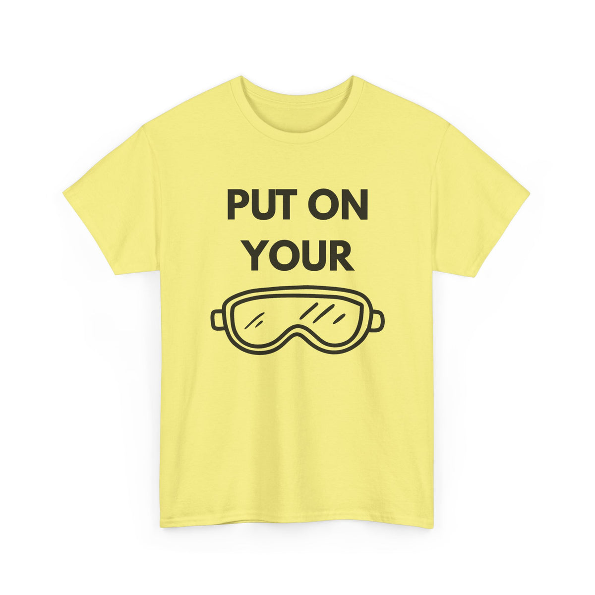 Put on Your Goggles Cotton Tee