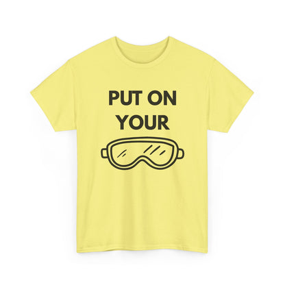 Put on Your Goggles Cotton Tee