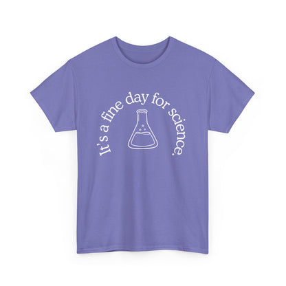 It's a Fine Day for Science Cotton Tee