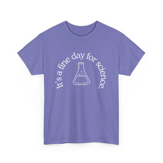 It's a Fine Day for Science Cotton Tee