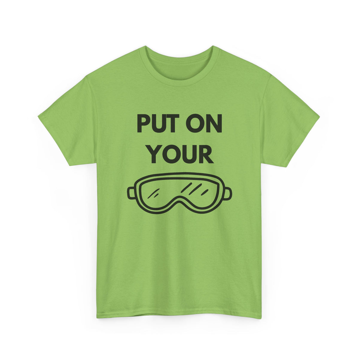 Put on Your Goggles Cotton Tee