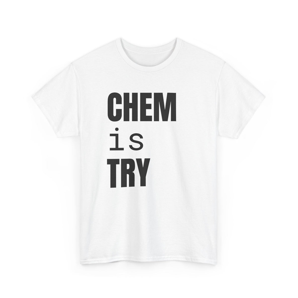 Chem/is/Try Cotton Tee