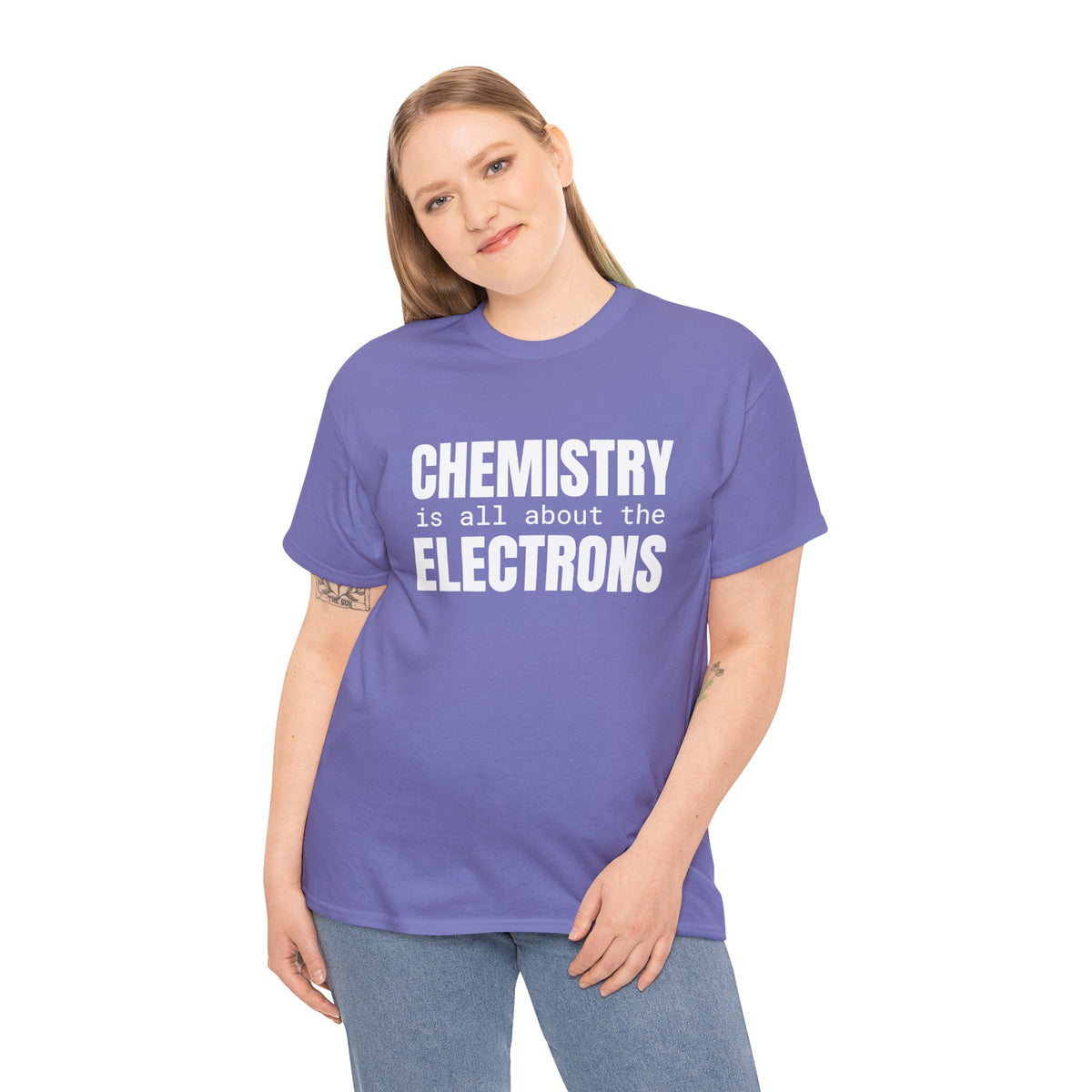 Chemistry is all about the Electrons Cotton Tee